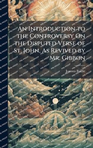 Cover image for An Introduction to the Controversy On the Disputed Verse of St. John, As Revived by Mr. Gibbon