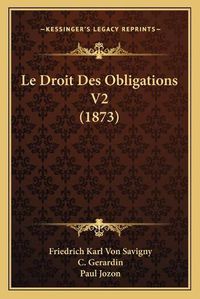 Cover image for Le Droit Des Obligations V2 (1873)