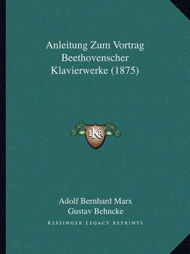 Cover image for Anleitung Zum Vortrag Beethovenscher Klavierwerke (1875)