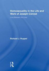 Cover image for Homosexuality in the Life and Work of Joseph Conrad: Love Between the Lines