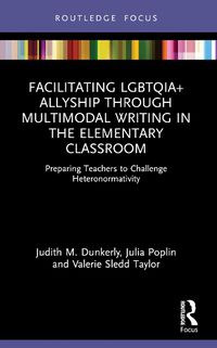 Cover image for Facilitating LGBTQIA+ Allyship through Multimodal Writing in the Elementary Classroom