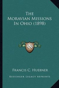 Cover image for The Moravian Missions in Ohio (1898)