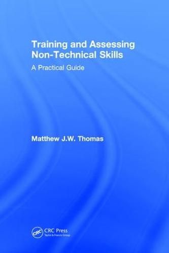 Training and Assessing Non-Technical Skills: A Practical Guide