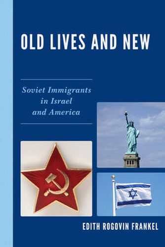 Cover image for Old Lives and New: Soviet Immigrants in Israel and America