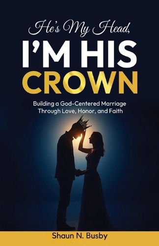 Cover image for He's My Head, I'm His Crown