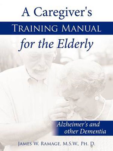 Cover image for A Caregiver's Training Manual for the Elderly: Alzheimer's and Other Dementia