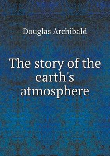 Cover image for The story of the earth's atmosphere