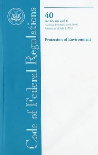 Cover image for Code of Federal Regulations, Title 40, Protection of Environment, PT. 63 (SEC. 63.600-63.1199), Revised as of July 1, 2010