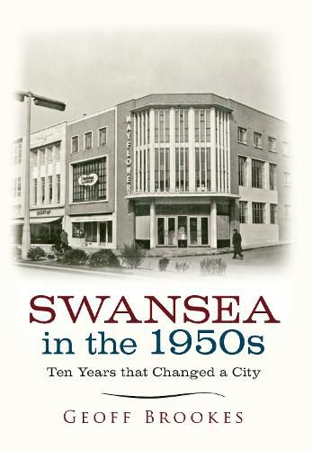 Swansea in the 1950s: Ten Years that Changed a City