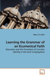 Cover image for Learning the Grammar of an Ecumenical Faith