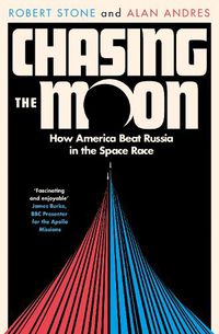 Cover image for Chasing the Moon: How America Beat Russia in the Space Race