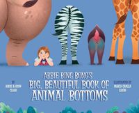 Cover image for Abbie Bing Bong's Big, Beautiful Book of Animal Bottoms