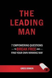 Cover image for The Leading Man: 7 Empowering Questions to Break Free and Find Your Own Winning Way