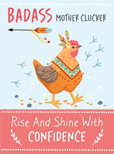 Cover image for Badass Mother Clucker - Rise and Shine With Confidence Quote Book