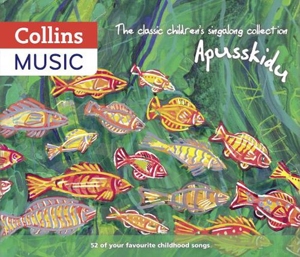 The classic children's singalong collection: Apusskidu: 52 of Your Favourite Childhood Songs: Nursery Rhymes, Song-Stories, Folk Tunes, Pop Hits, Musicals and Music Hall Classics