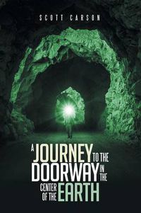 Cover image for A Journey to the Doorway in the Center of the Earth