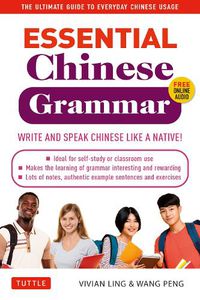 Cover image for Essential Mandarin Chinese Grammar: Write and Speak Chinese Like a Native! The Ultimate Guide to Everyday Chinese Usage
