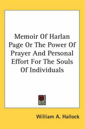 Memoir of Harlan Page or the Power of Prayer and Personal Effort for the Souls of Individuals