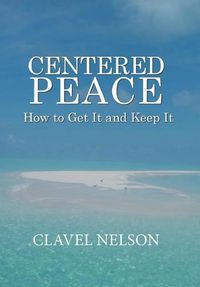 Cover image for Centered Peace: How to Get It and Keep It