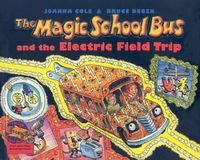 Cover image for The Magic School Bus and the Electric Field Trip