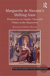 Cover image for Marguerite de Navarre's Shifting Gaze: Perspectives on gender, class, and politics in the Heptameron