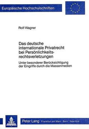 Cover image for Das Deutsche Internationale Privatrecht Bei Persoenlichkeitsrechtsverletzungen: Unter Besonderer Beruecksichtigung Der Eingriffe Durch Die Massenmedien