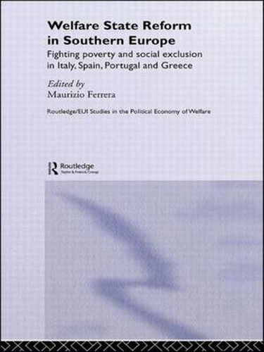 Cover image for Welfare State Reform in Southern Europe: Fighting Poverty and Social Exclusion in Greece, Italy, Spain and Portugal