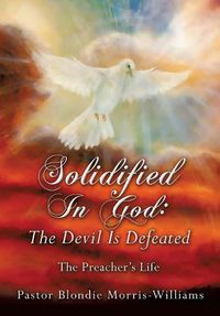 Cover image for Solidified In God: The Devil Is Defeated