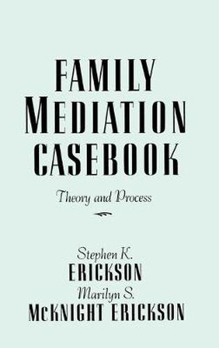 Cover image for Family Mediation Casebook: Theory And Process