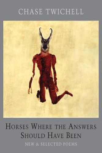 Cover image for Horses Where the Answers Should Have Been: New & Selected Poems