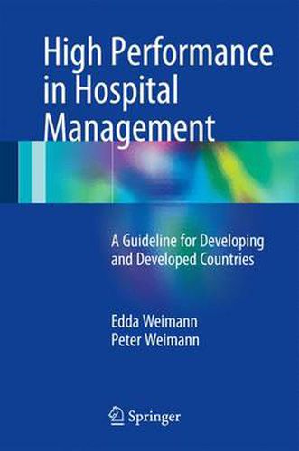 Cover image for High Performance in Hospital Management: A Guideline for Developing and Developed Countries