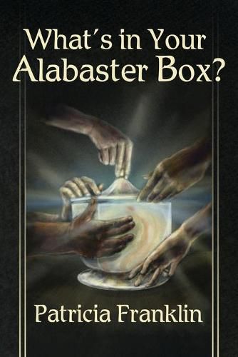 Cover image for What's in Your Alabaster Box?