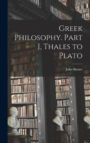 Greek Philosophy. Part I, Thales to Plato