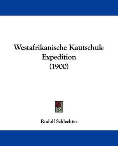 Cover image for Westafrikanische Kautschuk-Expedition (1900)