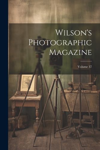 Cover image for Wilson's Photographic Magazine; Volume 37