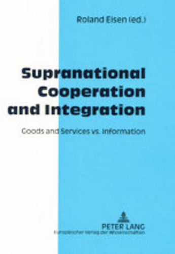 Cover image for Supranational Cooperation and Integration: Goods and Services vs. Information