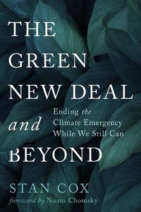 Cover image for The Green New Deal and Beyond: Ending the Climate Emergency While We Still Can