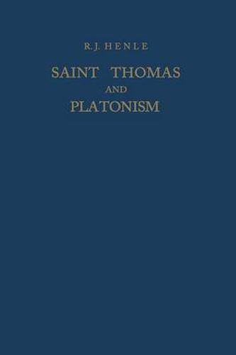 Cover image for Saint Thomas and Platonism: A Study of the Plato and Platonici Texts in the Writings of Saint Thomas
