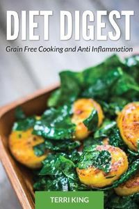 Cover image for Diet Digest: Grain Free Cooking and Anti Inflammation