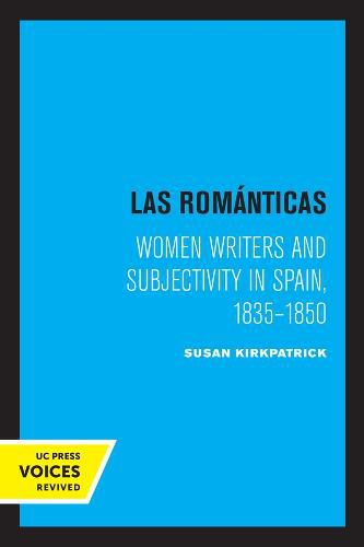 Cover image for Las Romanticas: Women Writers and Subjectivity in Spain, 1835-1850