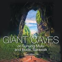 Cover image for Giant Caves of Gunung Mulu and Buda, Sarawak