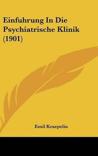 Cover image for Einfuhrung in Die Psychiatrische Klinik (1901)