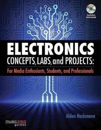 Cover image for Electronics Concepts, Labs and Projects: For Media Enthusiasts, Students and Professionals