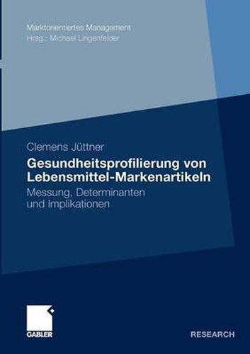 Gesundheitsprofilierung Von Lebensmittel-Markenartikeln: Messung, Determinanten Und Implikationen