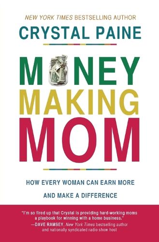 Cover image for Money-Making Mom: How Every Woman Can Earn More and Make a Difference