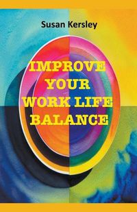Cover image for Improve Your Work Life Balance