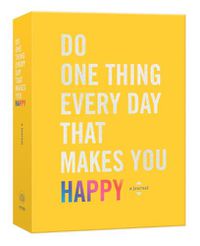 Cover image for Do One Thing Every Day That Makes You Happy: A Journal