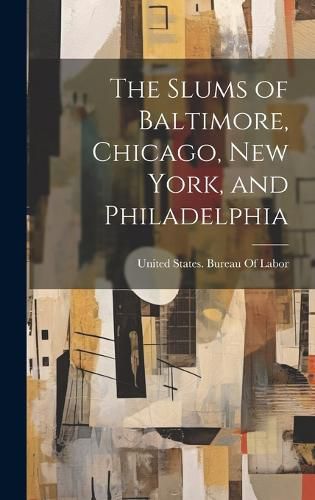 Cover image for The Slums of Baltimore, Chicago, New York, and Philadelphia