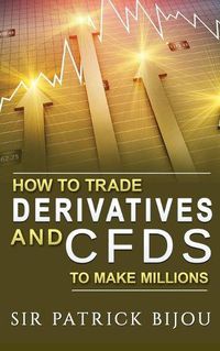 Cover image for How To Trade Derivatives And CFDs To Make Millions