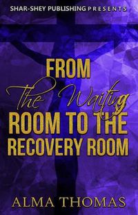 Cover image for From The Waiting Room to The Recovery Room